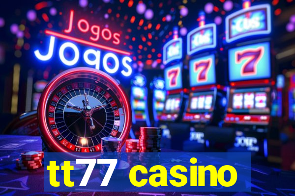 tt77 casino